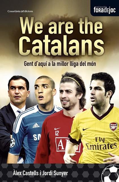 WE ARE THE CATALANS GENT D'AQUI A LA MILLOR LLIGA DEL MON | 9788490341209 | ALEX CASTELLS - JORDI SUNYER | Llibreria Ombra | Llibreria online de Rubí, Barcelona | Comprar llibres en català i castellà online