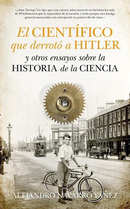 EL CIENTÍFICO QUE DERROTÓ A HITLER Y OTROS ENSAYOS SOBRE LA HISTORIA DE LA CIENCIA | 9788493502782 | ALEJANDRO NAVARRO YAÑEZ | Llibreria Ombra | Llibreria online de Rubí, Barcelona | Comprar llibres en català i castellà online