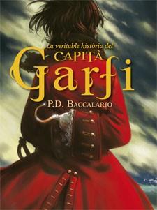 LA VERITABLE HISTÒRIA DEL CAPITÀ GARFI | 9788424643935 | PIERDOMENICO BACCALARIO | Llibreria Ombra | Llibreria online de Rubí, Barcelona | Comprar llibres en català i castellà online