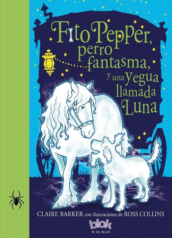 FITO PEPPER, PERRO FANTASMA Y UNA YEGUA LLAMADA LUNA | 9788416075874 | BARKER/COLLINS | Llibreria Ombra | Llibreria online de Rubí, Barcelona | Comprar llibres en català i castellà online