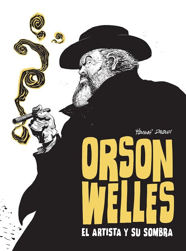 ORSON WELLES. EL ARTISTA Y SU SOMBRA | 9788467981711 | YOUSSEF DAOUDI | Llibreria Ombra | Llibreria online de Rubí, Barcelona | Comprar llibres en català i castellà online