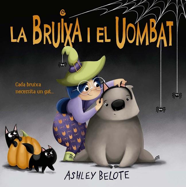 LA BRUIXA I EL UOMBAT | 9788491458609 | BELOTE, ASHLEY | Llibreria Ombra | Llibreria online de Rubí, Barcelona | Comprar llibres en català i castellà online