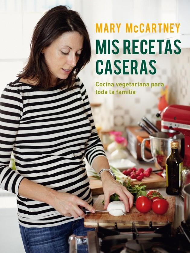 MIS RECETAS CASERAS COCINA VEGETARIANA PARA TODA LA FAMILIA | 9788425349522 | MARY MCCARTNEY | Llibreria Ombra | Llibreria online de Rubí, Barcelona | Comprar llibres en català i castellà online