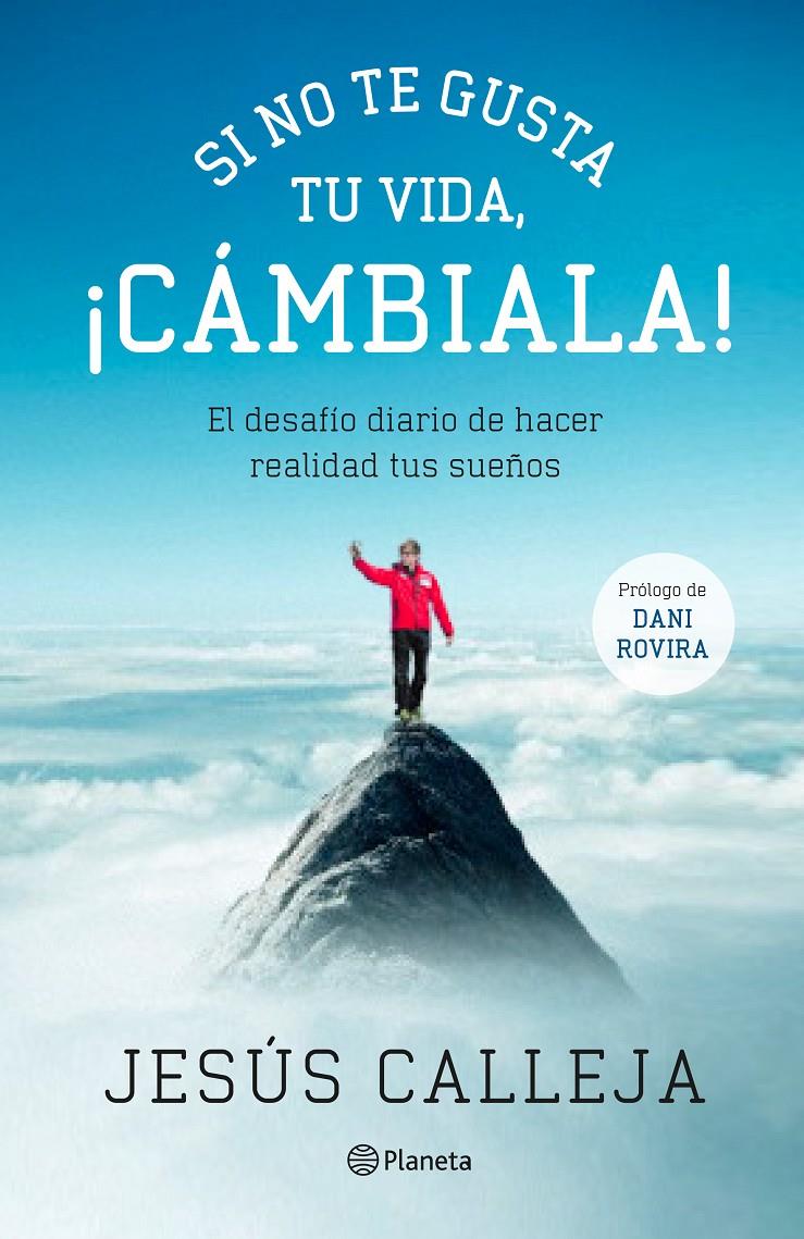 SI NO TE GUSTA TU VIDA CÁMBIALA EL DESAFIO DIARIO DE HACER REALIDAD TUS SUEÑOS | 9788408131540 | JESÚS CALLEJA | Llibreria Ombra | Llibreria online de Rubí, Barcelona | Comprar llibres en català i castellà online