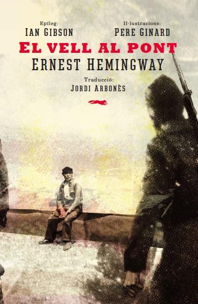 EL VELL AL PONT | 9788494494277 | HEMINGWAY, ERNEST | Llibreria Ombra | Llibreria online de Rubí, Barcelona | Comprar llibres en català i castellà online