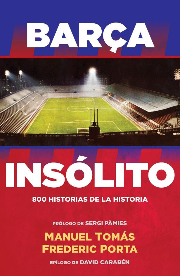 BARÇA INSÓLITO | 9788494506437 | FREDERIC PORTA/MANUEL TOMÁS | Llibreria Ombra | Llibreria online de Rubí, Barcelona | Comprar llibres en català i castellà online