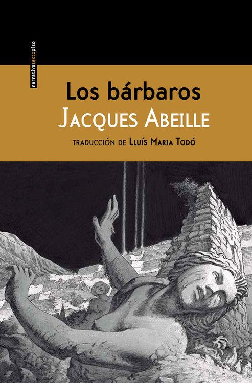 LOS BÁRBAROS | 9788416358137 | JACQUES ABEILLE | Llibreria Ombra | Llibreria online de Rubí, Barcelona | Comprar llibres en català i castellà online