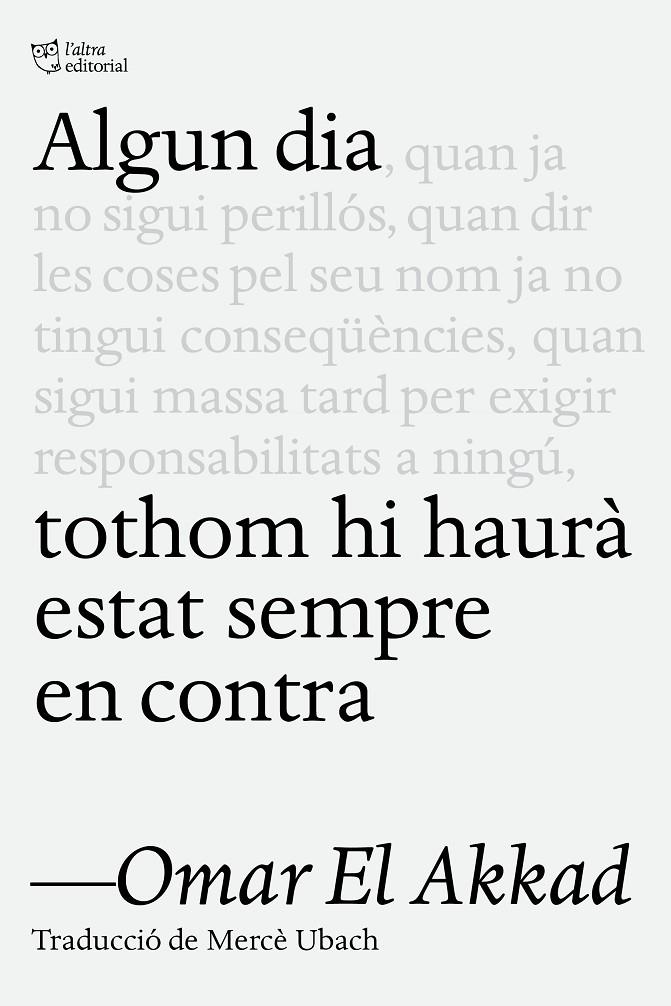 ALGUN DIA TOTHOM HI HAURÀ ESTAT SEMPRE EN CONTRA | 9791387672218 | EL AKKAD, OMAR | Llibreria Ombra | Llibreria online de Rubí, Barcelona | Comprar llibres en català i castellà online