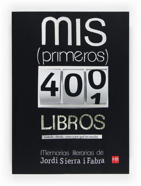 MIS PRIMEROS 400 LIBROS MEMORIAS LITERARIAS DE JORDI SIERRA I FABRA | 9788467557039 | JORDI SIERRA I FABRA | Llibreria Ombra | Llibreria online de Rubí, Barcelona | Comprar llibres en català i castellà online