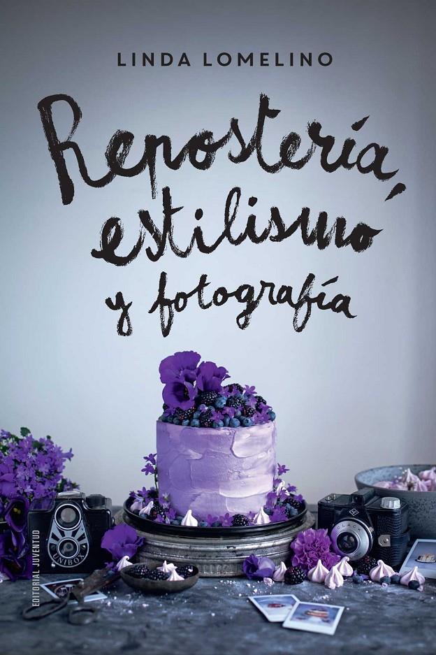 REPOSTERÍA, ESTILISMO Y FOTOGRAFÍA | 9788426142504 | LOMELINO, LINDA | Llibreria Ombra | Llibreria online de Rubí, Barcelona | Comprar llibres en català i castellà online