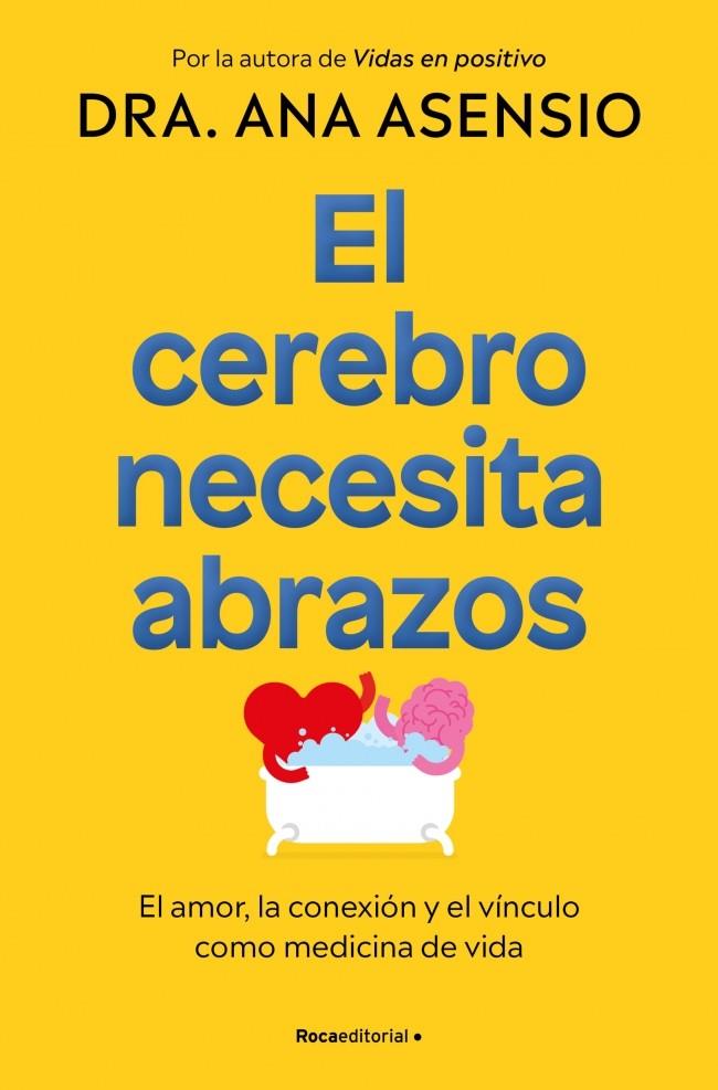 EL CEREBRO NECESITA ABRAZOS | 9788410274709 | ASENSIO, DRA. ANA | Llibreria Ombra | Llibreria online de Rubí, Barcelona | Comprar llibres en català i castellà online