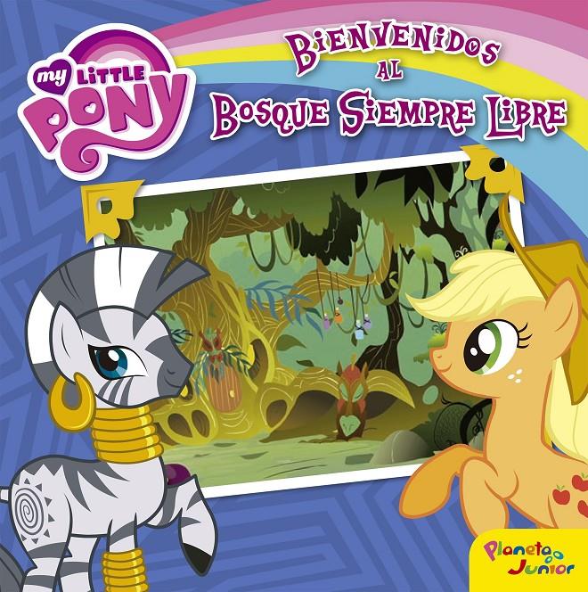 MY LITTLE PONY. BIENVENIDOS AL BOSQUE SIEMPRE LIBRE | 9788408157069 | MY LITTLE PONY | Llibreria Ombra | Llibreria online de Rubí, Barcelona | Comprar llibres en català i castellà online