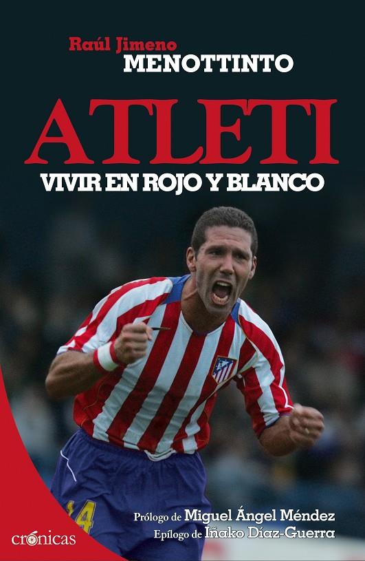 ATLETI VIVIR EN ROJO Y BLANCO | 9788415433248 | RAUL JIMENO MENOTTINTO | Llibreria Ombra | Llibreria online de Rubí, Barcelona | Comprar llibres en català i castellà online