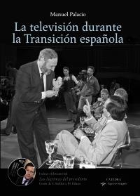 LA TELEVISIÓN DURANTE LA TRANSICIÓN ESPAÑOLA | 9788437630687 | MANUEL PALACIO | Llibreria Ombra | Llibreria online de Rubí, Barcelona | Comprar llibres en català i castellà online