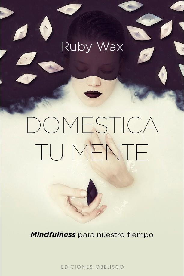 DOMESTICA TU MENTE | 9788416192588 | WAX, RUBY | Llibreria Ombra | Llibreria online de Rubí, Barcelona | Comprar llibres en català i castellà online