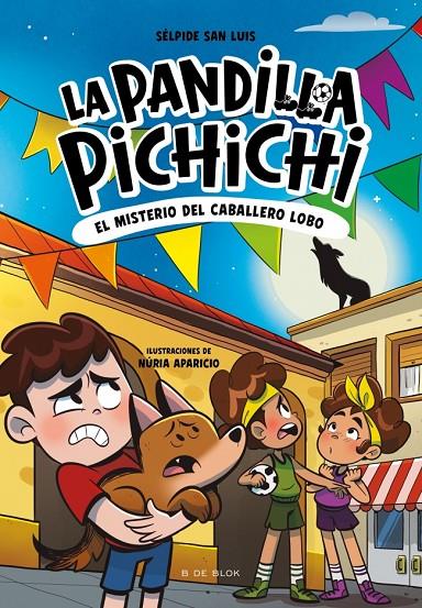 LA PANDILLA PICHICHI 6 - EL MISTERIO DEL CABALLERO-LOBO | 9791387695934 | SAN LUIS, SÉLPIDE | Llibreria Ombra | Llibreria online de Rubí, Barcelona | Comprar llibres en català i castellà online