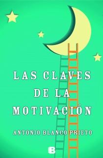 LAS CLAVES DE LA MOTIVACIÓN | 9788466654210 | ANTONIO BLANCO PRIETO | Llibreria Ombra | Llibreria online de Rubí, Barcelona | Comprar llibres en català i castellà online