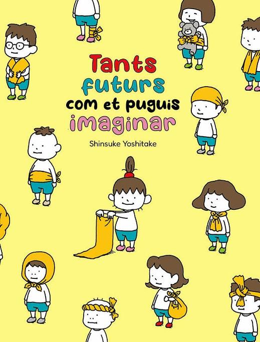 TANTS FUTURS COM ET PUGUIS IMAGINAR | 9788416427871 | YOSHITAKE, SHINSUKE | Llibreria Ombra | Llibreria online de Rubí, Barcelona | Comprar llibres en català i castellà online