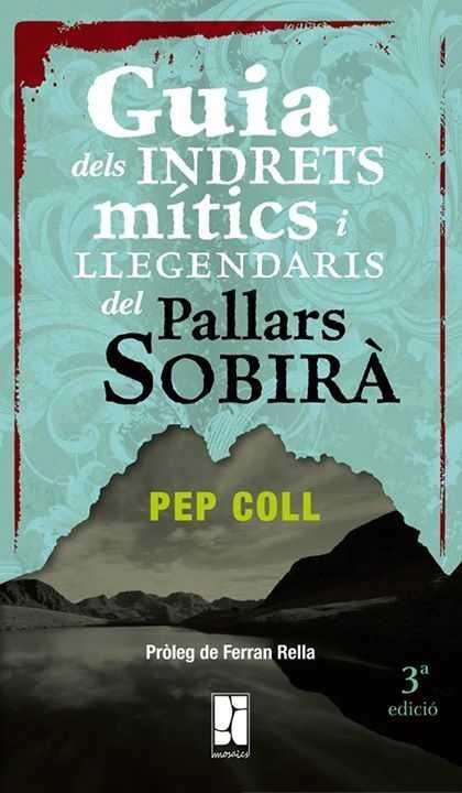 GUIA DELS INDRETS MÍTICS I LLEGENDARIS DEL PALLARS SOBIRÀ | 9788494270222 | COLL MARTÍ, PEP | Llibreria Ombra | Llibreria online de Rubí, Barcelona | Comprar llibres en català i castellà online