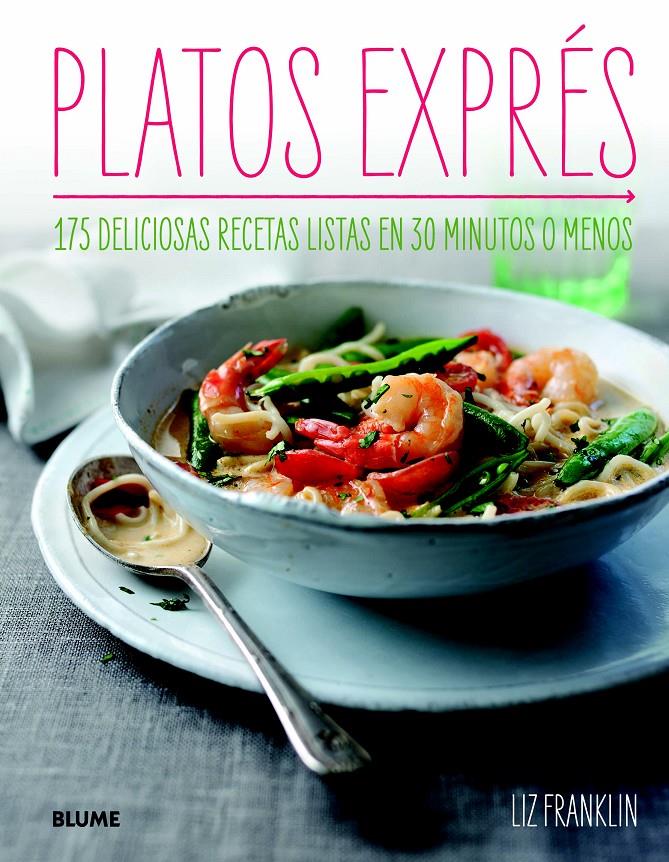PLATOS EXPRÉS 175 DELICIOSAS RECETAS LISTAS EN 30 MINUTOS | 9788415317296 | LIZ FRANKLIN | Llibreria Ombra | Llibreria online de Rubí, Barcelona | Comprar llibres en català i castellà online