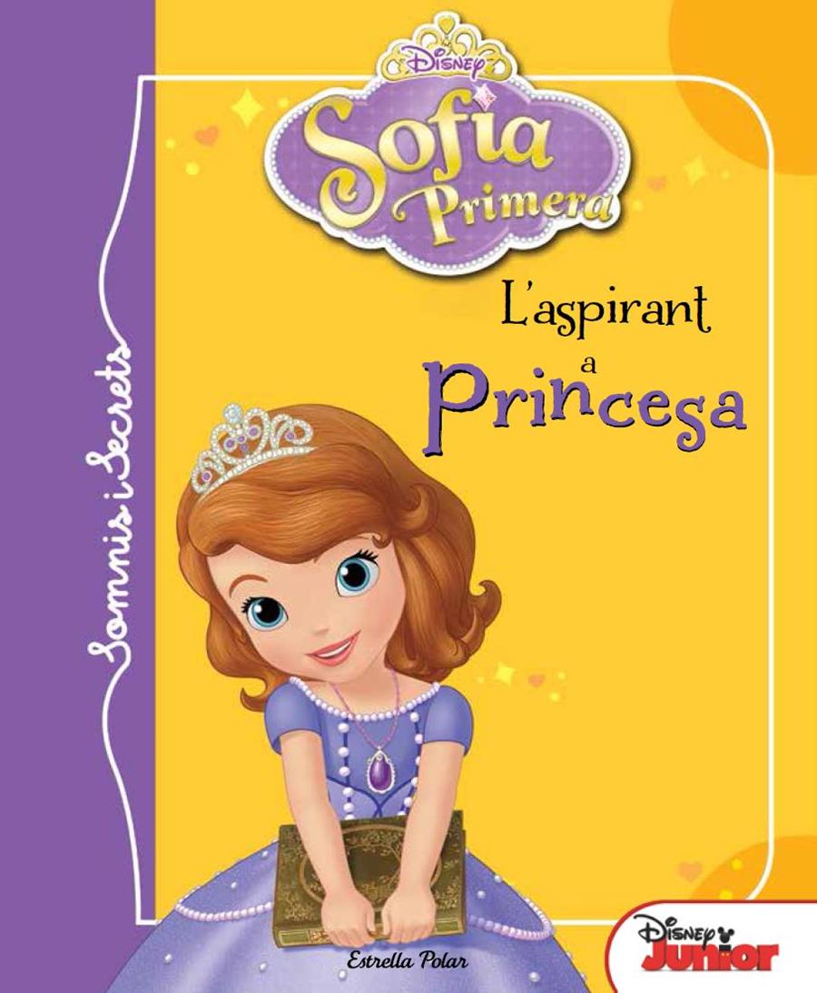 SOFIA PRIMERA. SOMIS I SECRETS. L ASPIRANT A PRINCESA | 9788415853992 | DISNEY | Llibreria Ombra | Llibreria online de Rubí, Barcelona | Comprar llibres en català i castellà online