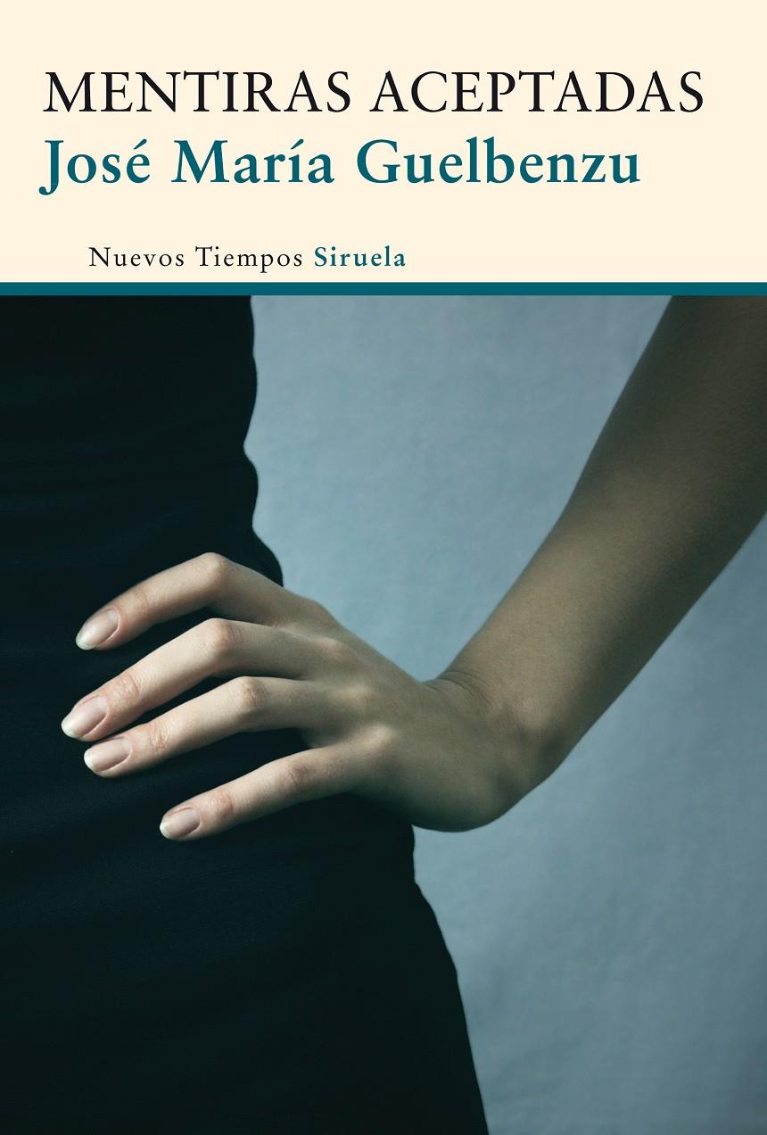 MENTIRAS ACEPTADAS | 9788415803447 | GUELBENZU FERNÁNDEZ (1944-    ), JOSÉ MARÍA | Llibreria Ombra | Llibreria online de Rubí, Barcelona | Comprar llibres en català i castellà online