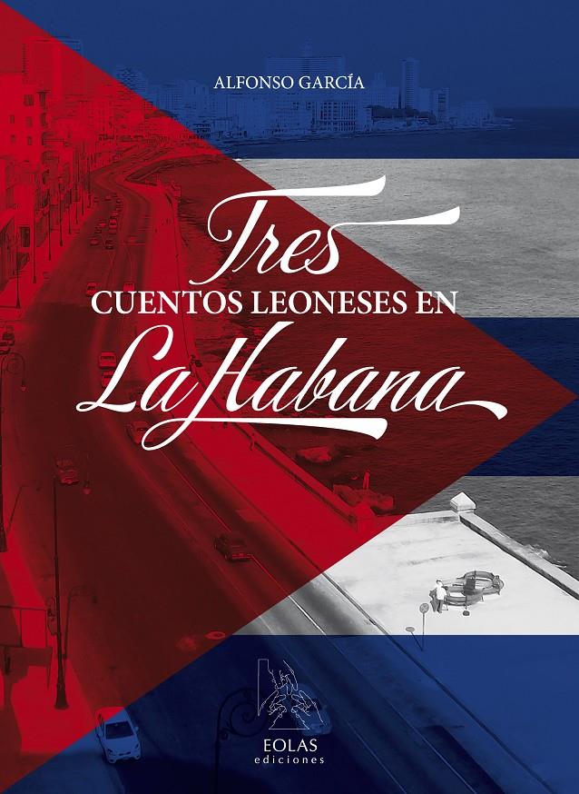 TRES CUENTOS LEONESES EN LA HABANA | 9788415603627 | GARCÍA RODRÍGUEZ, ALFONSO | Llibreria Ombra | Llibreria online de Rubí, Barcelona | Comprar llibres en català i castellà online