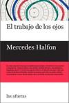 EL TRABAJO DE LOS OJOS | 9788494983788 | HALFON, MERCEDES | Llibreria Ombra | Llibreria online de Rubí, Barcelona | Comprar llibres en català i castellà online