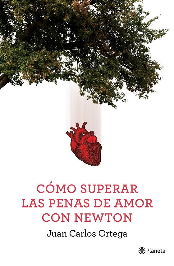 CÓMO SUPERAR LAS PENAS DE AMOR CON NEWTON | 9788408144663 | JUAN CARLOS ORTEGA | Llibreria Ombra | Llibreria online de Rubí, Barcelona | Comprar llibres en català i castellà online