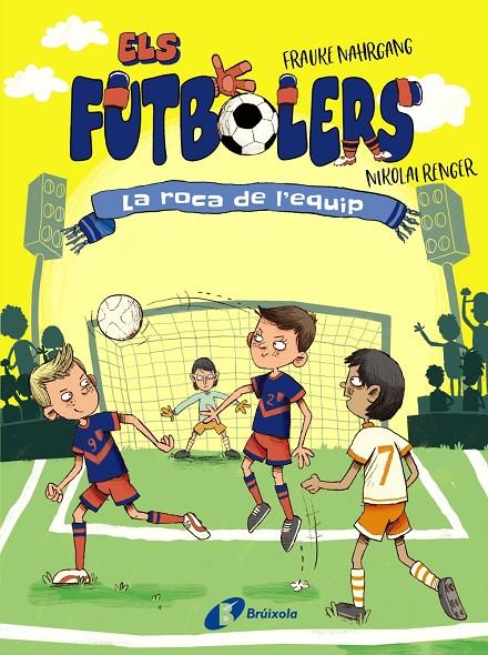 ELS FUTBOLERS, 4. LA ROCA DE L'EQUIP | 9788413492308 | NAHRGANG, FRAUKE | Llibreria Ombra | Llibreria online de Rubí, Barcelona | Comprar llibres en català i castellà online