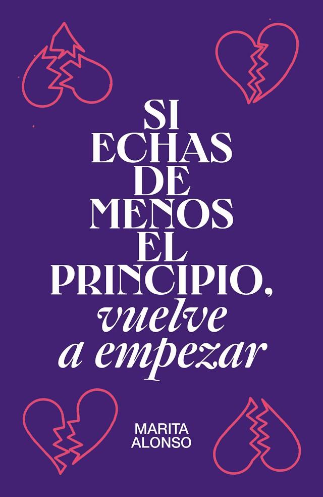 SI ECHAS DE MENOS EL PRINCIPIO, VUELVE A EMPEZAR | 9788499987927 | ALONSO, MARITA | Llibreria Ombra | Llibreria online de Rubí, Barcelona | Comprar llibres en català i castellà online