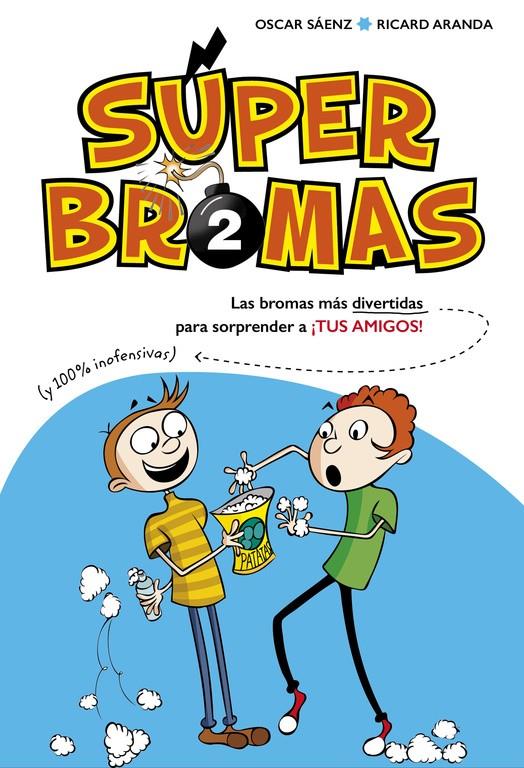 SÚPER BROMAS. LAS BROMAS MÁS DIVERTIDAS (Y 100% INOFENSIVAS) PARA SORPRENDER A ¡ | 9788490435878 | SAENZ, OSCAR/ARANDA, RICARD | Llibreria Ombra | Llibreria online de Rubí, Barcelona | Comprar llibres en català i castellà online