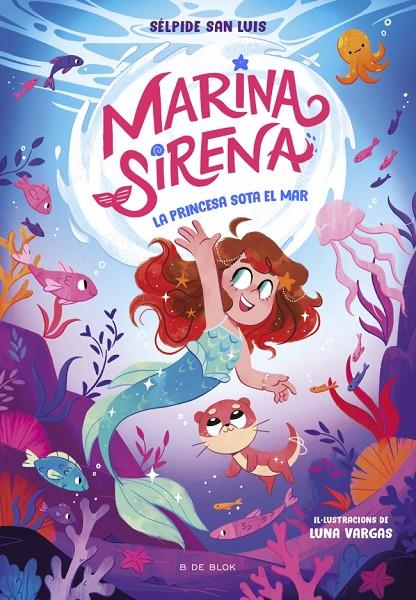 MARINA SIRENA 1 - LA PRINCESA SOTA EL MAR | 9788419910943 | SAN LUIS, SÉLPIDE | Llibreria Ombra | Llibreria online de Rubí, Barcelona | Comprar llibres en català i castellà online