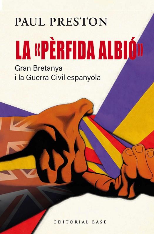 LA "PÈRFIDA ALBIÓ". GRAN BRETANYA I LA GUERRA CIVIL ESPANYOLA | 9791387728090 | PRESTON, PAUL | Llibreria Ombra | Llibreria online de Rubí, Barcelona | Comprar llibres en català i castellà online