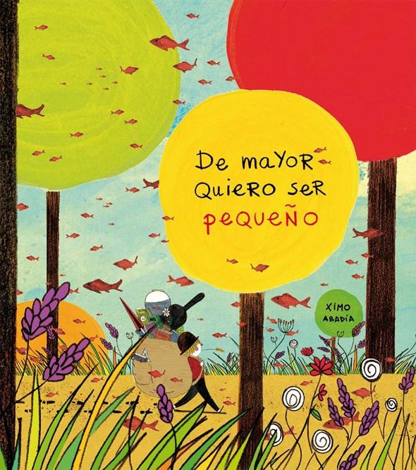 DE MAYOR QUIERO SER PEQUEÑO | 9788494061875 | XIMO ABADIA | Llibreria Ombra | Llibreria online de Rubí, Barcelona | Comprar llibres en català i castellà online