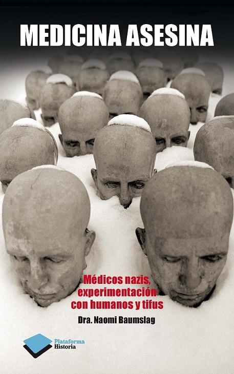 MEDICINA ASESINA MEDICOS NAZIS EXPERIMENTACION CON HUMANOS Y TIFUS | 9788415750703 | NAOMI BAUMSLAG | Llibreria Ombra | Llibreria online de Rubí, Barcelona | Comprar llibres en català i castellà online