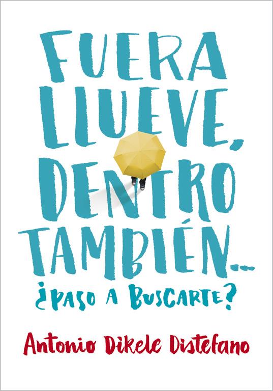 FUERA LLUEVE, DENTRO TAMBIÉN. ¿PASO A BUSCARTE? | 9788490435656 | DISTEFANO,ANTONIO DIKELE | Llibreria Ombra | Llibreria online de Rubí, Barcelona | Comprar llibres en català i castellà online
