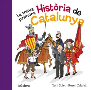 LA MEVA PRIMERA HISTÒRIA DE CATALUNYA | 9788424651640 | TONI SOLER - ROSER CALAFELL | Llibreria Ombra | Llibreria online de Rubí, Barcelona | Comprar llibres en català i castellà online