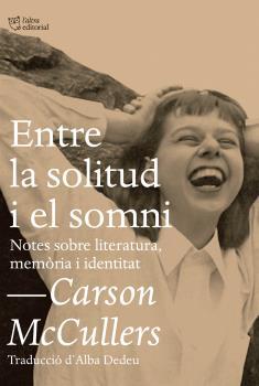 ENTRE LA SOLITUD I EL SOMNI | 9788494655692 | MCCULLERS, CARSON | Llibreria Ombra | Llibreria online de Rubí, Barcelona | Comprar llibres en català i castellà online