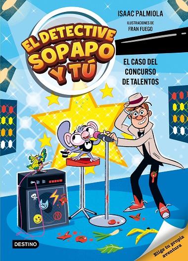 EL DETECTIVE SOPAPO Y TÚ 6. EL CASO DEL CONCURSO DE TALENTOS | 9788408321569 | ISAAC PALMIOLA/FUEGO, FRAN | Llibreria Ombra | Llibreria online de Rubí, Barcelona | Comprar llibres en català i castellà online