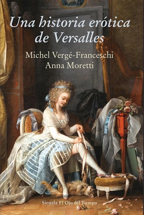 UNA HISTORIA ERÓTICA DE VERSALLES | 9788416964437 | VERGÉ-FRANCESCHI, MICHEL/MORETTI, ANNA | Llibreria Ombra | Llibreria online de Rubí, Barcelona | Comprar llibres en català i castellà online