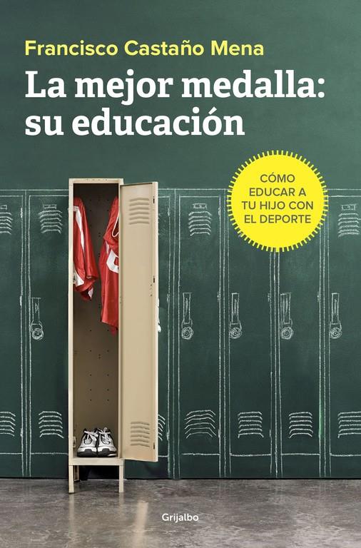 LA MEJOR MEDALLA: SU EDUCACIÓN | 9788425355813 | FRANCISCO CASTAÑO MENA | Llibreria Ombra | Llibreria online de Rubí, Barcelona | Comprar llibres en català i castellà online