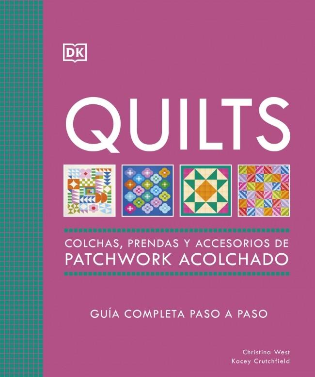 QUILTS: COLCHAS, PRENDAS Y ACCESORIOS DE PATCHWORK ACOLCHADO | 9780241804605 | WEST, CHRISTINA/CRUTCHFIELD, KACEY | Llibreria Ombra | Llibreria online de Rubí, Barcelona | Comprar llibres en català i castellà online