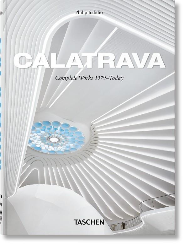 CALATRAVA. COMPLETE WORKS 1979–TODAY. 45TH ED. | 9783754404614 | JODIDIO, PHILIP | Llibreria Ombra | Llibreria online de Rubí, Barcelona | Comprar llibres en català i castellà online