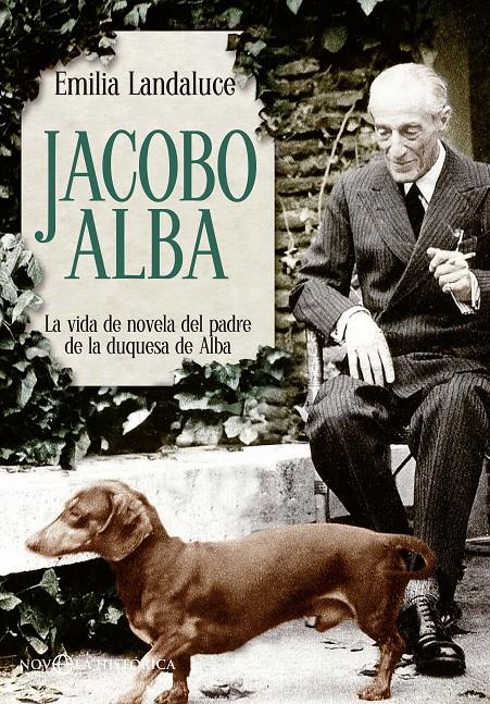 JACOBO ALBA LA VIDA DE NOVELA DEL PADRE DE LA DUQUESA DE ALBA | 9788499707549 | EMILIA LANDALUCE | Llibreria Ombra | Llibreria online de Rubí, Barcelona | Comprar llibres en català i castellà online