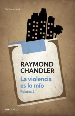 LA VIOLENCIA ES LO MÍO RELATOS 2 | 9788490623992 | CHANDLER,RAYMOND | Llibreria Ombra | Llibreria online de Rubí, Barcelona | Comprar llibres en català i castellà online