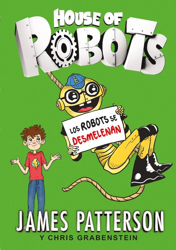 HOUSE OF ROBOTS 2. LOS ROBOTS SE DESMELENAN | 9788424657895 | PATTERSON, JAMES/GRABENSTEIN, CHRIS | Llibreria Ombra | Llibreria online de Rubí, Barcelona | Comprar llibres en català i castellà online