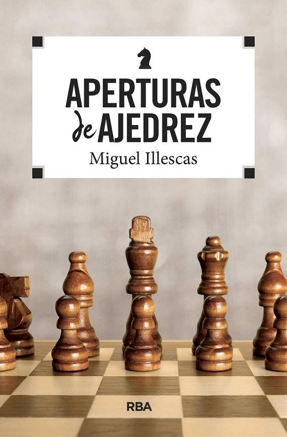 APERTURAS DE AJEDREZ | 9788490569771 | ILLESCAS CORDOBA, MIGUEL | Llibreria Ombra | Llibreria online de Rubí, Barcelona | Comprar llibres en català i castellà online