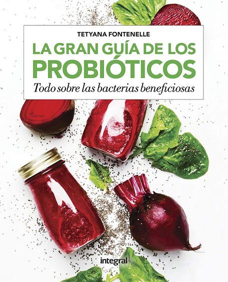 LA GRAN GUÍA DE LOS PROBIÓTICOS | 9788491181255 | FONTENELLE TETYANA | Llibreria Ombra | Llibreria online de Rubí, Barcelona | Comprar llibres en català i castellà online