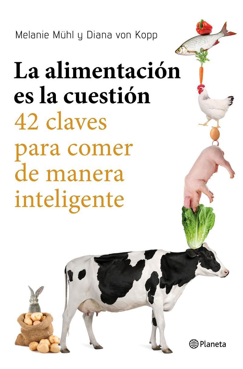 LA ALIMENTACIÓN ES LA CUESTIÓN | 9788408169246 | MELANIE MÜHL/DIANA VON KOPP | Llibreria Ombra | Llibreria online de Rubí, Barcelona | Comprar llibres en català i castellà online